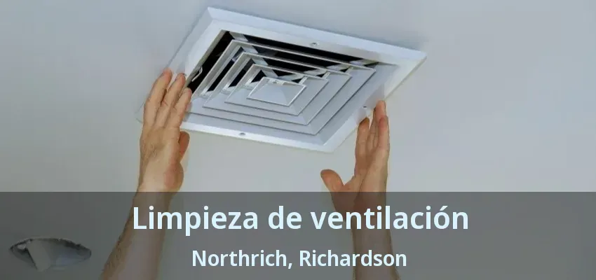 Limpieza de ventilación Northrich, Richardson - TX