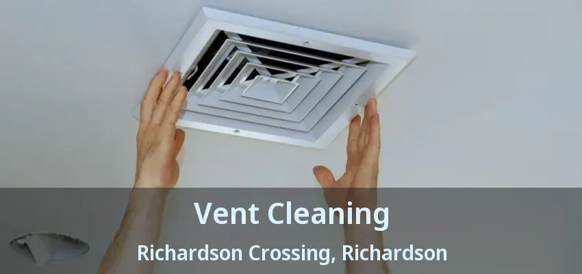Vent Cleaning Richardson Crossing, Richardson - TX