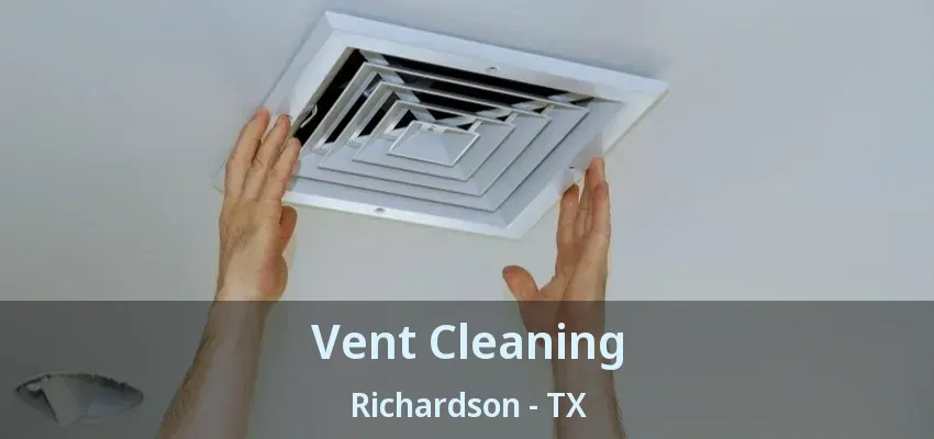Vent Cleaning Richardson - TX