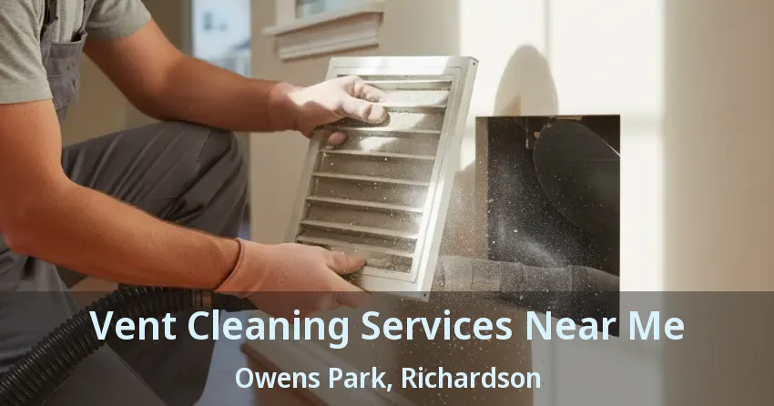 Vent Cleaning Services Near Me Owens Park, Richardson - TX