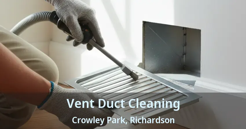 Vent Duct Cleaning Crowley Park, Richardson - TX Vent Duct Cleaning Crowley Park, Richardson - TX