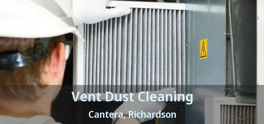 Vent Dust Cleaning Cantera, Richardson - TX