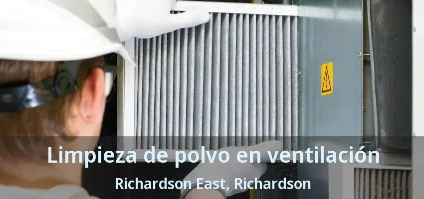 Limpieza de polvo en ventilación Richardson East, Richardson - TX Limpieza de polvo en ventilación Richardson East, Richardson - TX