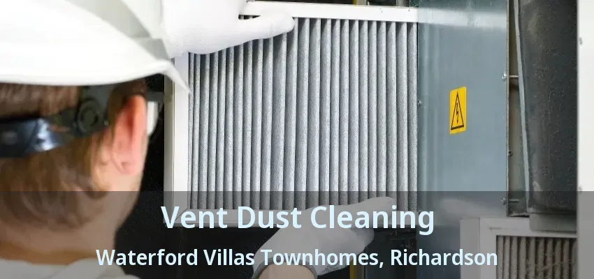 Vent Dust Cleaning Waterford Villas Townhomes, Richardson - TX