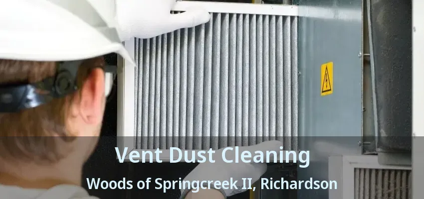 Vent Dust Cleaning Woods of Springcreek II, Richardson - TX