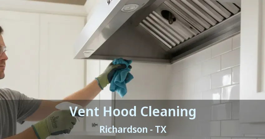Vent Hood Cleaning Richardson - TX