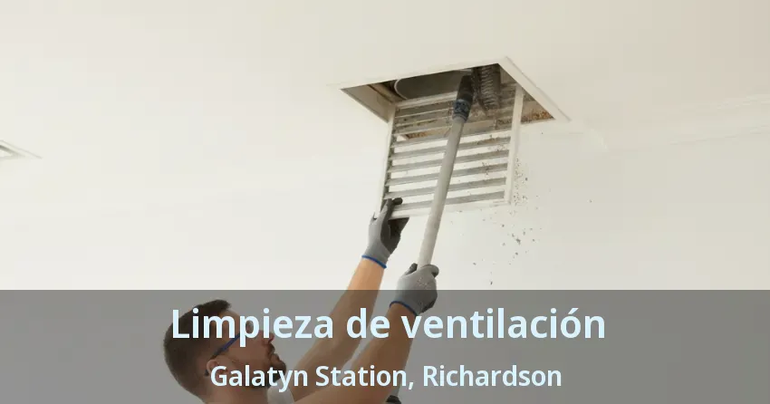 Limpieza de ventilación Galatyn Station, Richardson - TX