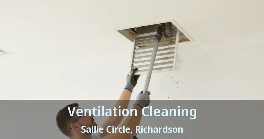 Ventilation Cleaning Sallie Circle, Richardson - TX