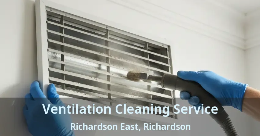 Ventilation Cleaning Service Richardson East, Richardson - TX Ventilation Cleaning Service Richardson East, Richardson - TX