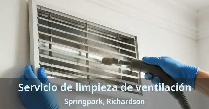 Servicio de limpieza de ventilación Springpark, Richardson - TX Servicio de limpieza de ventilación Springpark, Richardson - TX