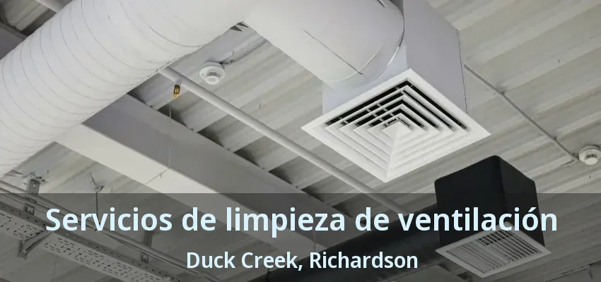 Servicios de limpieza de ventilación Duck Creek, Richardson - TX Servicios de limpieza de ventilación Duck Creek, Richardson - TX