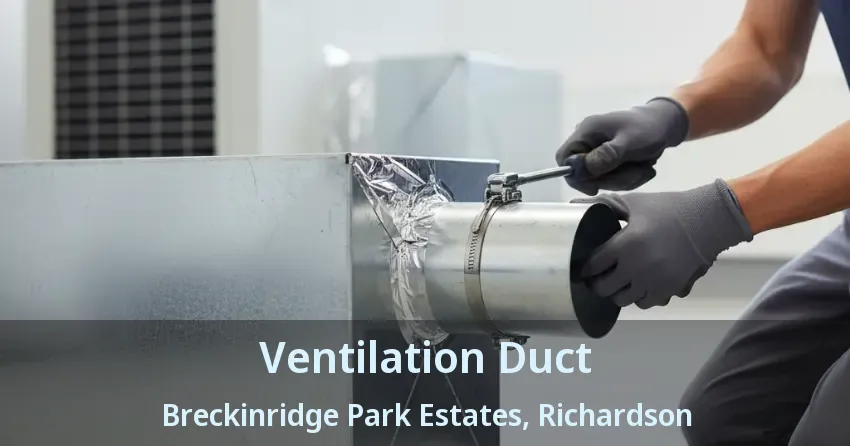 Ventilation Duct Breckinridge Park Estates, Richardson - TX