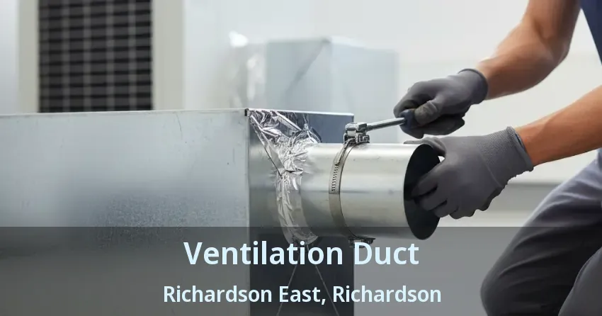 Ventilation Duct Richardson East, Richardson - TX