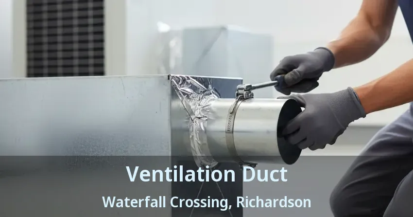 Ventilation Duct Waterfall Crossing, Richardson - TX Ventilation Duct Waterfall Crossing, Richardson - TX
