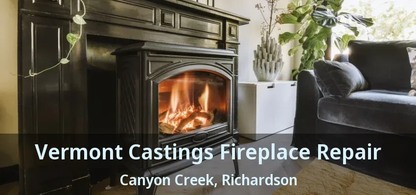 Vermont Castings Fireplace Repair Canyon Creek, Richardson - TX