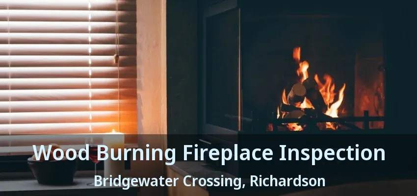Wood Burning Fireplace Inspection Bridgewater Crossing, Richardson - TX