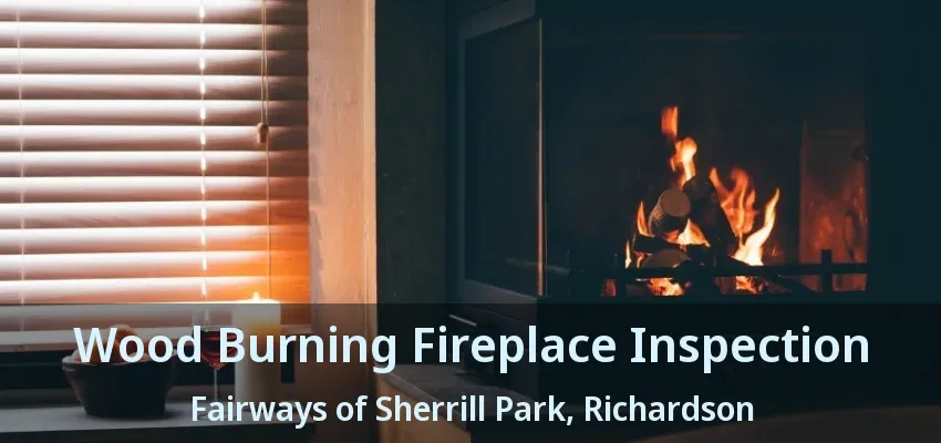 Wood Burning Fireplace Inspection Fairways of Sherrill Park, Richardson - TX