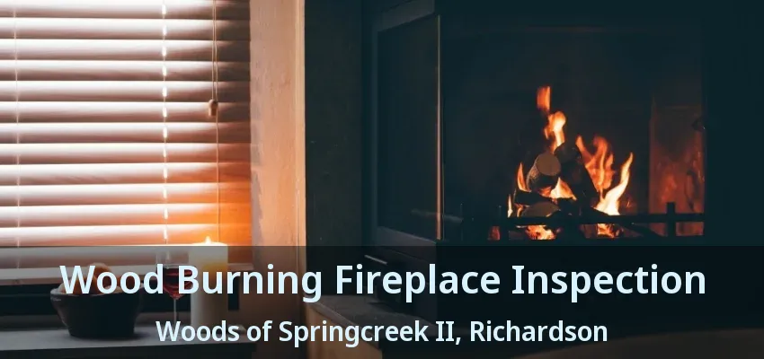 Wood Burning Fireplace Inspection Woods of Springcreek II, Richardson - TX
