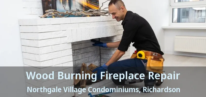 Wood Burning Fireplace Repair Northgale Village Condominiums, Richardson - TX