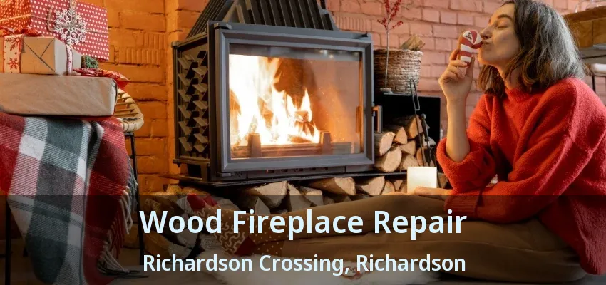 Wood Fireplace Repair Richardson Crossing, Richardson - TX
