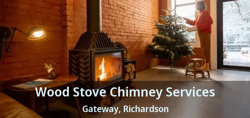 Wood Stove Chimney Services Gateway, Richardson - TX