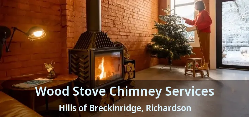 Wood Stove Chimney Services Hills of Breckinridge, Richardson - TX