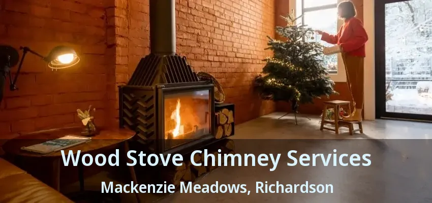 Wood Stove Chimney Services Mackenzie Meadows, Richardson - TX