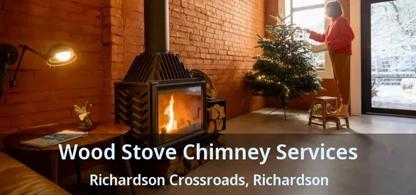 Wood Stove Chimney Services Richardson Crossroads, Richardson - TX