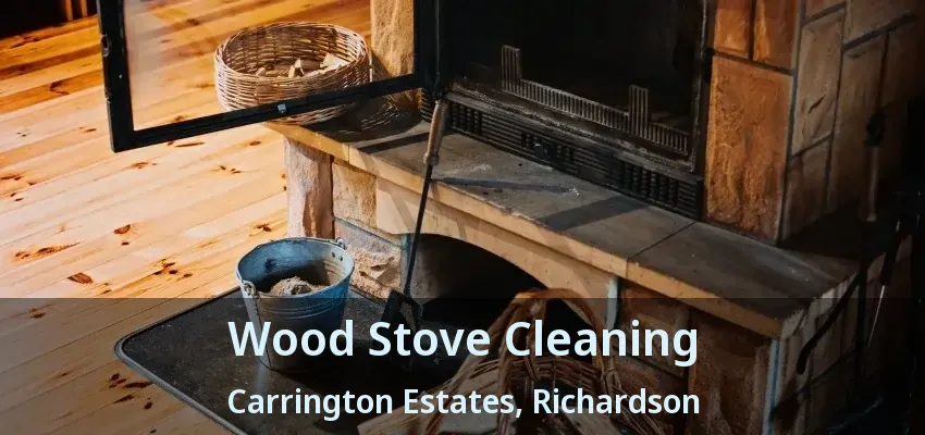 Wood Stove Cleaning Carrington Estates, Richardson - TX