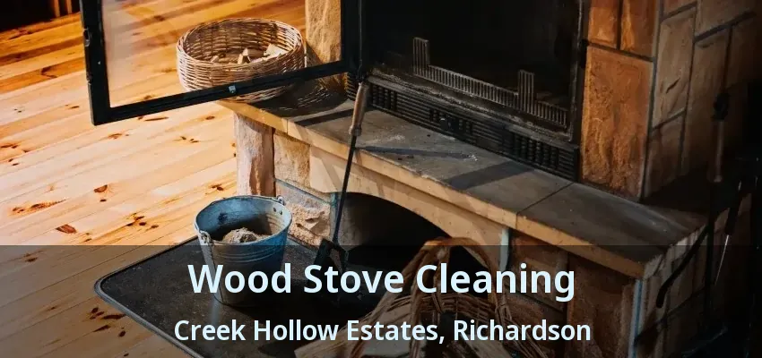 Wood Stove Cleaning Creek Hollow Estates, Richardson - TX