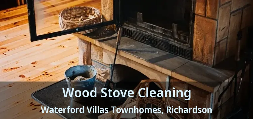 Wood Stove Cleaning Waterford Villas Townhomes, Richardson - TX